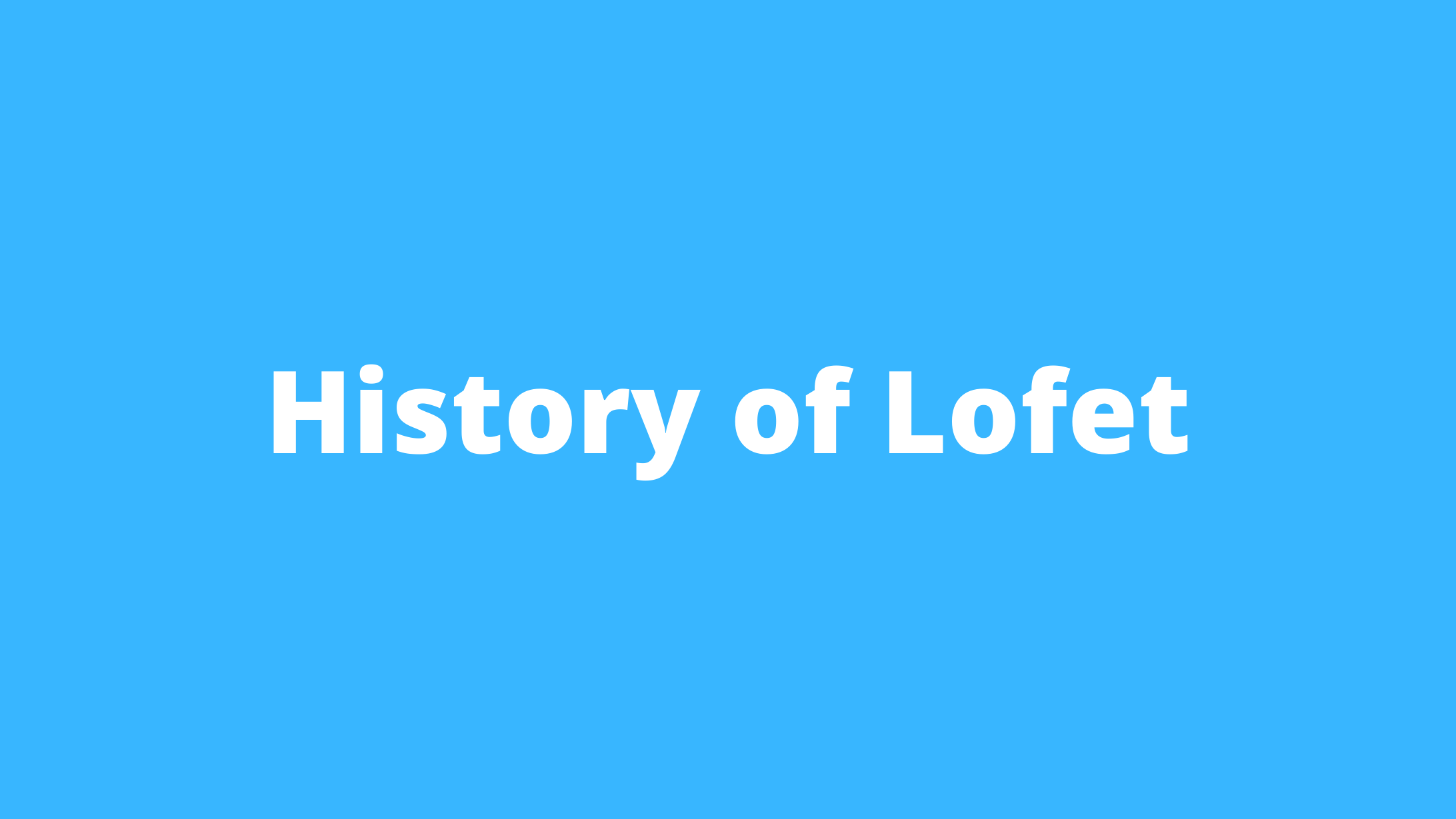 History of Lofet
